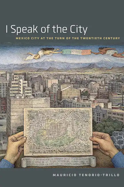 I Speak of the City: Mexico City at the Turn of the Twentieth Century - Paperback