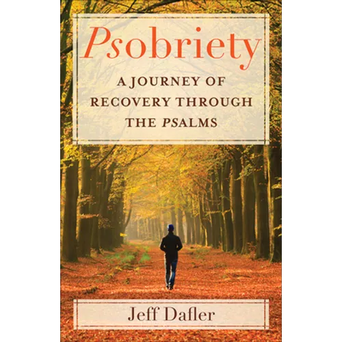 Psobriety: A Journey of Recovery Through the Psalms - Paperback
