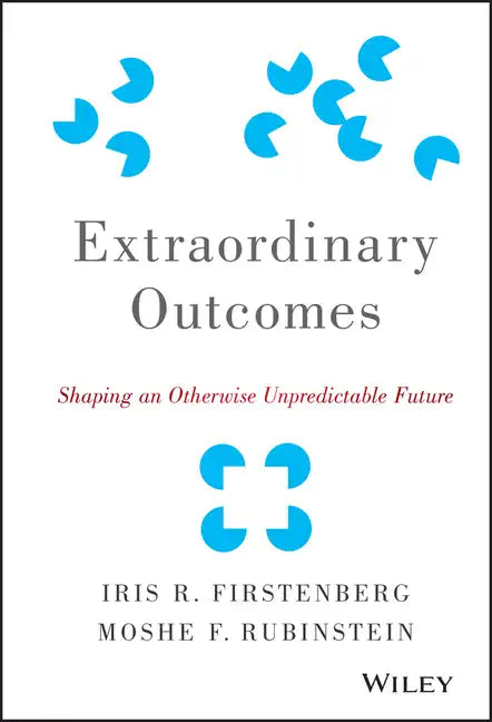 Extraordinary Outcomes: Shaping an Otherwise Unpredictable Future - Hardcover