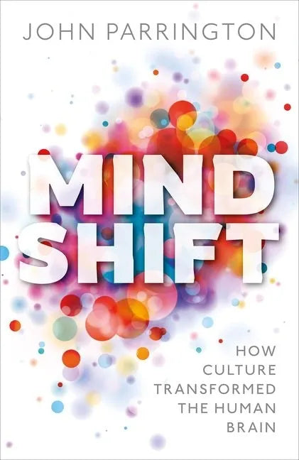Mind Shift: How Culture Transformed the Human Brain - Hardcover