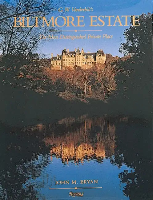 Biltmore Estate: The Most Distinguished Private Place - Hardcover
