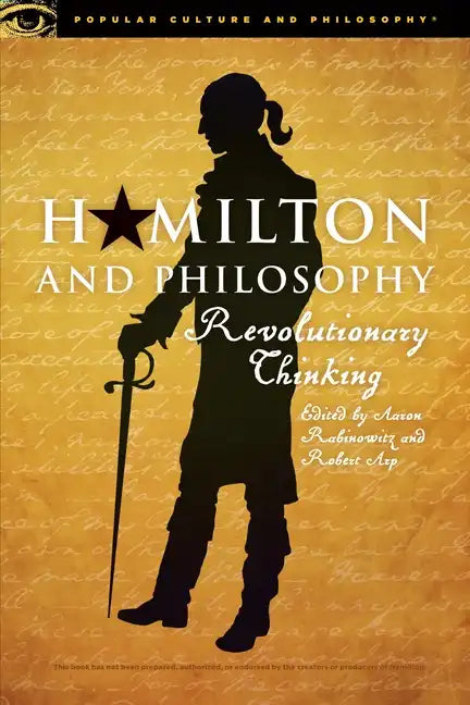 Hamilton and Philosophy: Revolutionary Thinking - Paperback