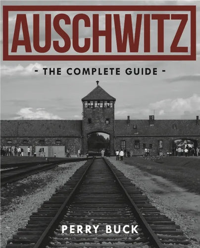 Auschwitz: The Complete Guide - Paperback