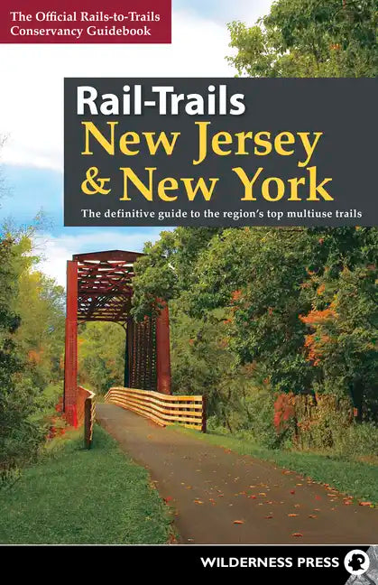 Rail-Trails New Jersey & New York: The definitive guide to the region's top multiuse trails - Paperback