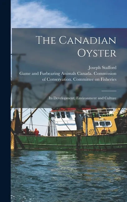 The Canadian Oyster [microform]: Its Development, Environment and Culture - Hardcover