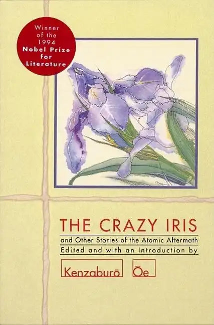 The Crazy Iris: And Other Stories of the Atomic Aftermath - Paperback