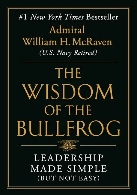 The Wisdom of the Bullfrog: Leadership Made Simple (But Not Easy) - Hardcover