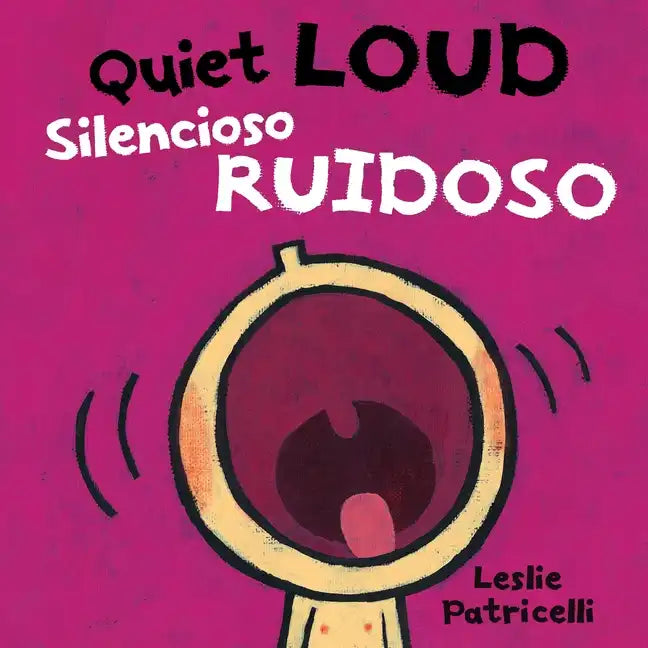 Quiet Loud / Silencioso Ruidoso: (A Playful Bilingual Spanish-English Sounds Concept Book of Opposites for Babies and Toddlers) - Board Book