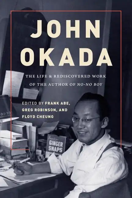 John Okada: The Life and Rediscovered Work of the Author of No-No Boy - Paperback