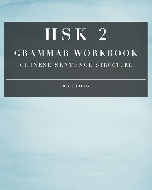 HSK 2 Grammar Workbook: Chinese Sentence Structure - Paperback