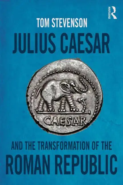 Julius Caesar and the Transformation of the Roman Republic - Paperback