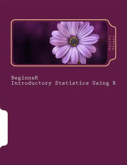 Beginner Introductory Statistics Using R - Paperback