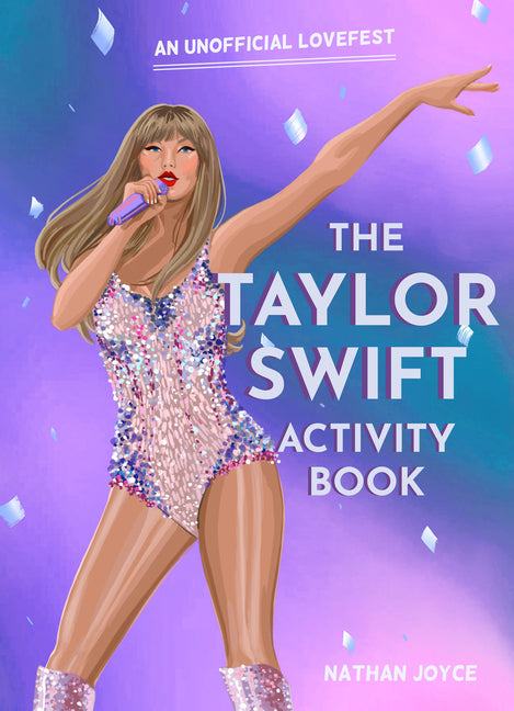 The Taylor Swift Activity Book: An Unofficial Lovefest - Paperback