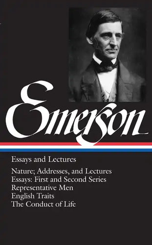 Emerson Essays and Lectures: Nature; Addresses, and Lectures/Essays: First and Second Series/Representative Men/English Traits/The Conduct of Life - Hardcover