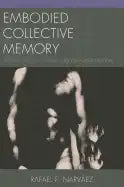 Embodied Collective Memory: The Making and Unmaking of Human Nature - Paperback