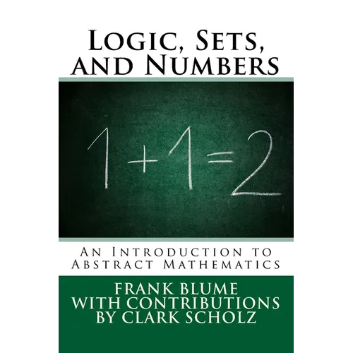 Logic, Sets, and Numbers: An Introduction to Abstract Mathematics - Paperback