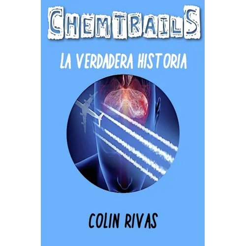 Chemtrails: La Verdadera Historia - Paperback
