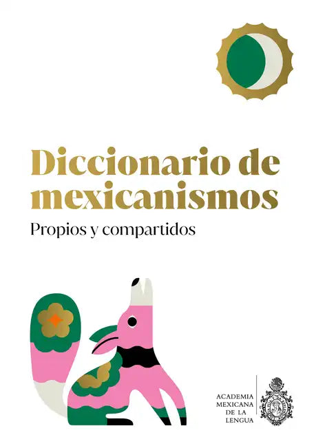 Diccionario de Mexicanismos. Propios Y Compartidos - Paperback