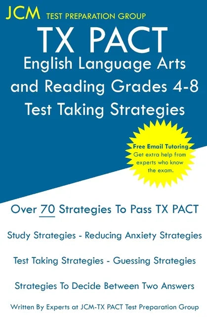 TX PACT English Language Arts and Reading Grades 4-8 - Test Taking Strategies: TX PACT 717 Exam - Free Online Tutoring - New 2020 Edition - The latest - Paperback