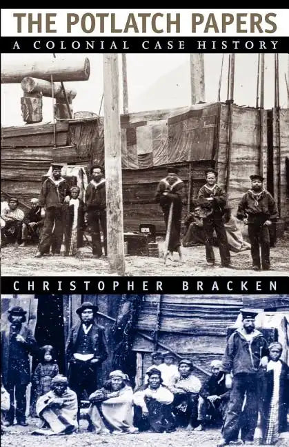 The Potlatch Papers: A Colonial Case History - Paperback