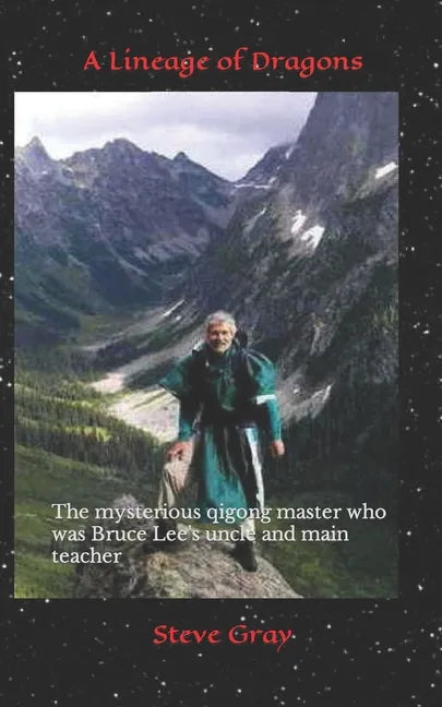 A Lineage of Dragons: The mysterious qigong master who was Bruce Lee's uncle and main teacher - Paperback