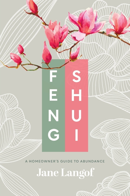 Feng Shui: A Homeowner's Guide to Abundance - Paperback