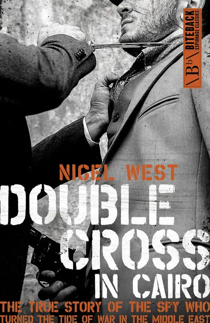 Double Cross in Cairo: The True Story of the Spy Who Turned the Tide of the War in the Middle East - Paperback