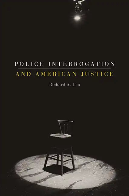 Police Interrogation and American Justice - Paperback