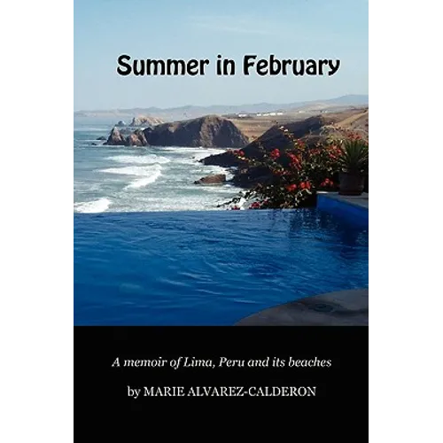 Summer in February: A Memoir of Lima, Peru and Its Beaches - Paperback