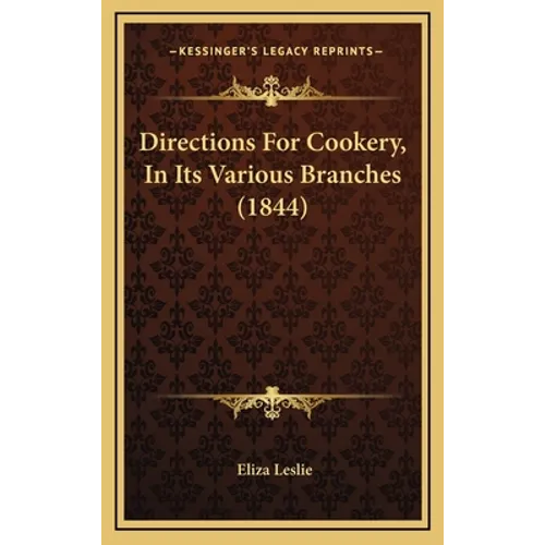 Directions for Cookery, in Its Various Branches (1844) - Hardcover