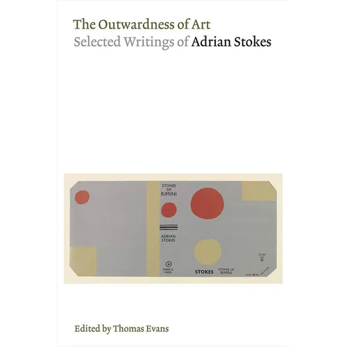 The Outwardness of Art: Selected Writings of Adrian Stokes - Paperback