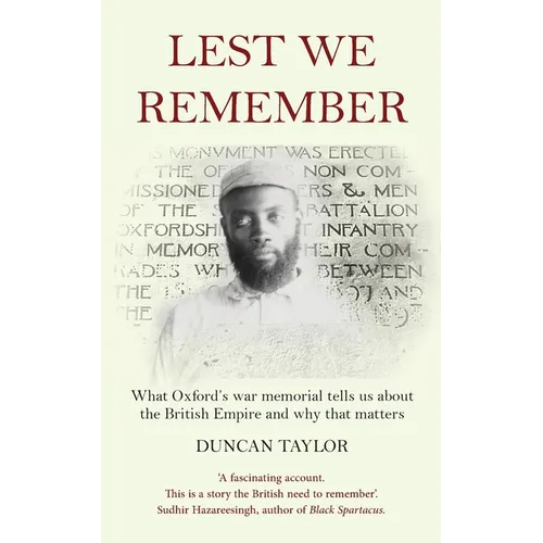 Lest We Remember: what Oxford's war memorial tells us about the British Empire and why that matters - Paperback