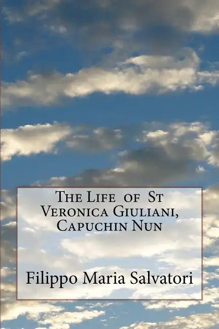 The Life of St Veronica Giuliani, Capuchin Nun - Paperback