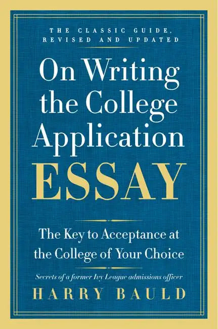 On Writing the College Application Essay: The Key to Acceptance at the College of Your Choice - Paperback
