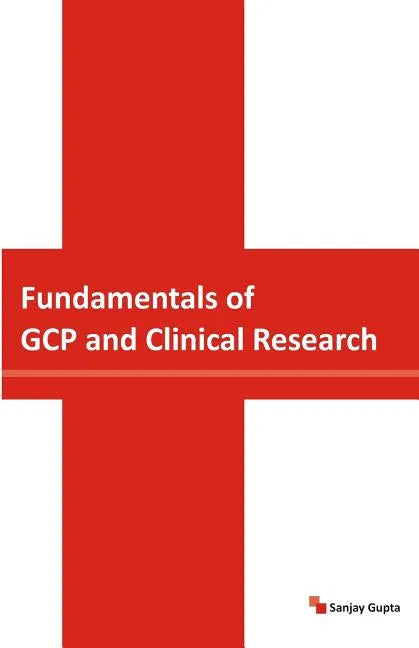 Fundamentals of GCP and Clinical Research - Paperback
