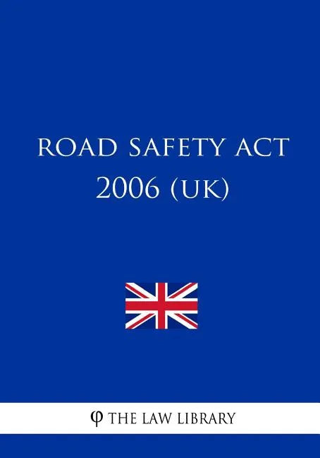 Road Safety Act 2006 (UK) - Paperback