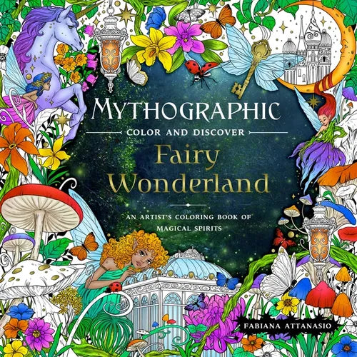 Mythographic Color and Discover: Fairy Wonderland: An Artist's Coloring Book of Magical Spirits - Paperback