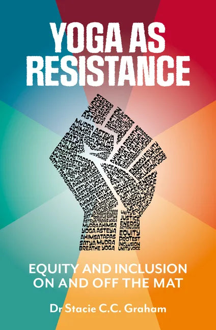 Yoga as Resistance: Equity and Inclusion on and Off the Mat - Paperback