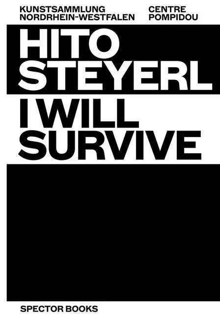 Hito Steyerl: I Will Survive - Paperback