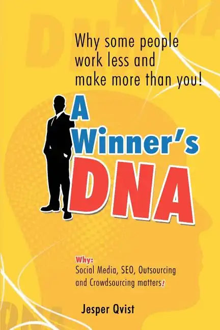 A Winner's DNA: Why some people work less and make more than you! - Paperback