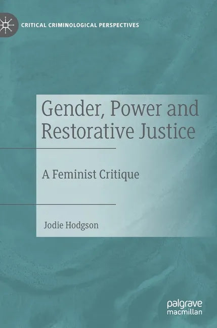 Gender, Power and Restorative Justice: A Feminist Critique - Hardcover