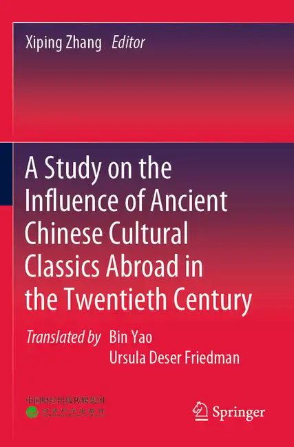 A Study on the Influence of Ancient Chinese Cultural Classics Abroad in the Twentieth Century - Paperback