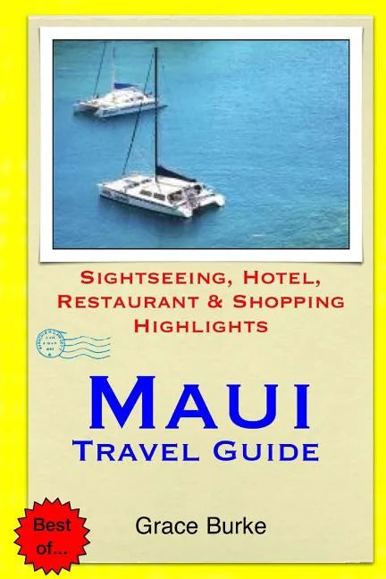 Maui Travel Guide: Sightseeing, Hotel, Restaurant & Shopping Highlights - Paperback