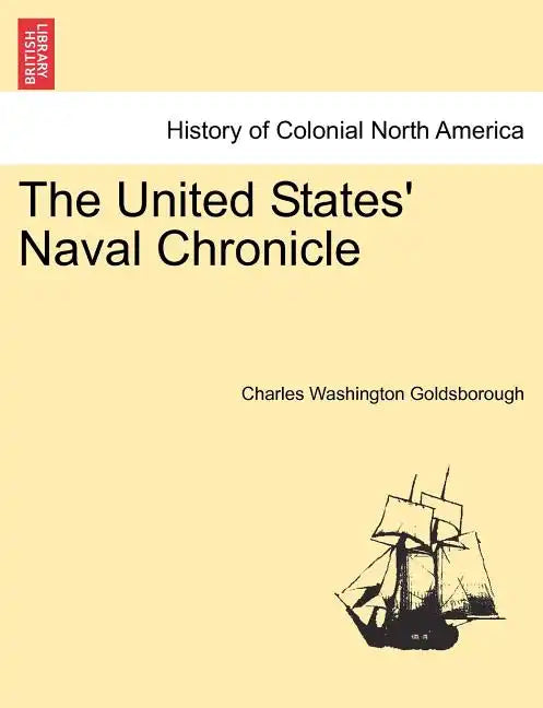 The United States' Naval Chronicle. Vol. I. - Paperback