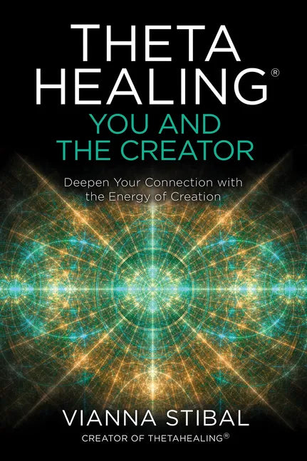Thetahealing(r) You and the Creator: Deepen Your Connection with the Energy of Creation - Paperback