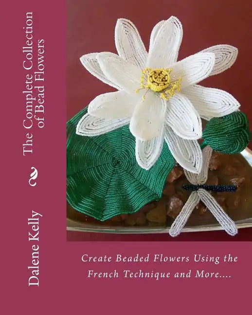The Complete Collection of Bead Flowers - Paperback