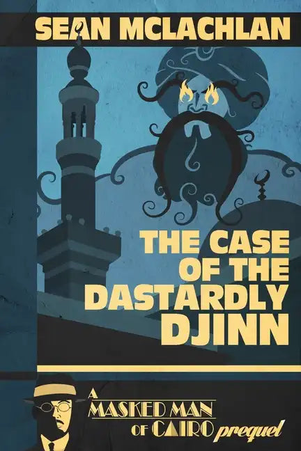 The Case of the Dastardly Djinn (A Masked Man of Cairo Prequel) - Paperback