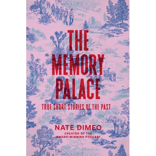 The Memory Palace: True Short Stories of the Past - Hardcover