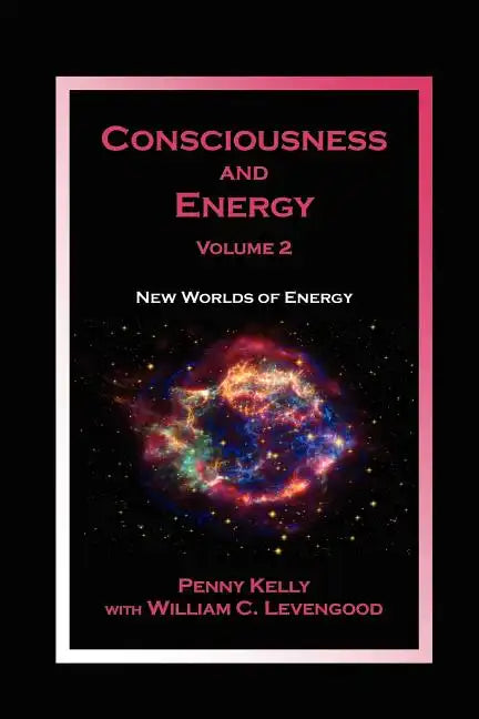 Consciousness and Energy, Vol. 2: New Worlds of Energy - Paperback