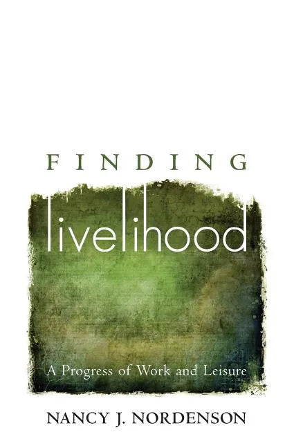 Finding Livelihood: A Progress of Work and Leisure - Paperback